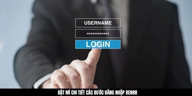 Bật mí chi tiết các bước đăng nhập BEN88