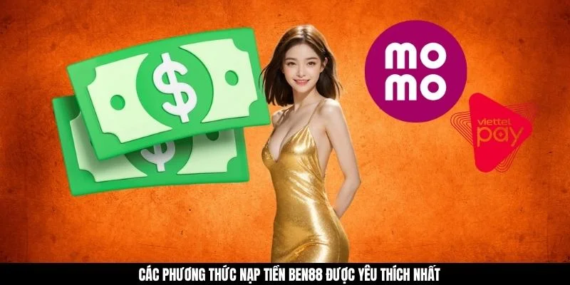 Các phương thức nạp tiền BEN88 được yêu thích nhất