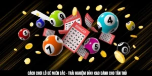 Cách Chơi Lô Đề Miền Bắc Siêu Đơn Giản Và Dễ Thắng Nhất