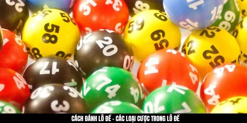 cách đánh lô đề các loại cược trong lô đề