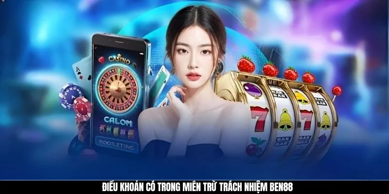 Điều khoản có trong miễn trừ trách nhiệm BEN88