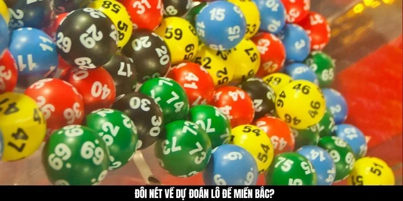 Đôi nét về dự đoán lô đề miền Bắc?