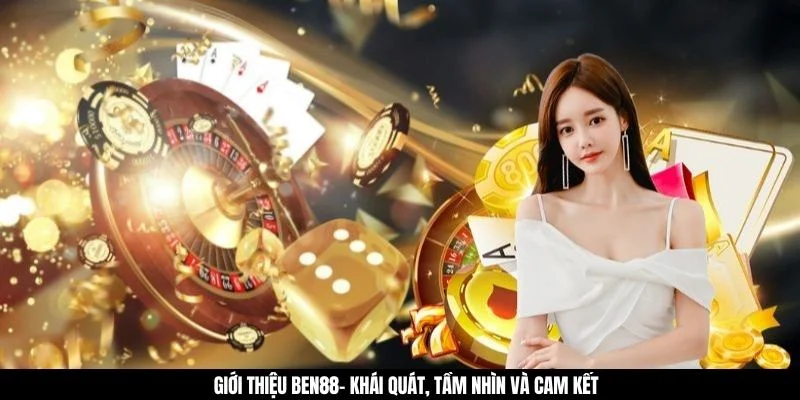 Giới thiệu BEN88- Khái quát, tầm nhìn và cam kết