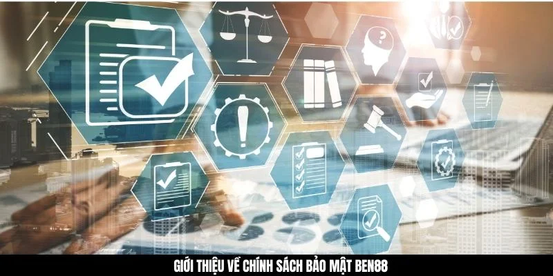Giới thiệu về chính sách bảo mật BEN88