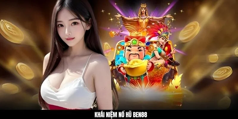 Khái niệm nổ hũ BEN88