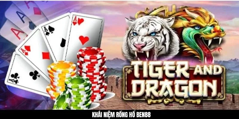 Khái niệm rồng hổ BEN88