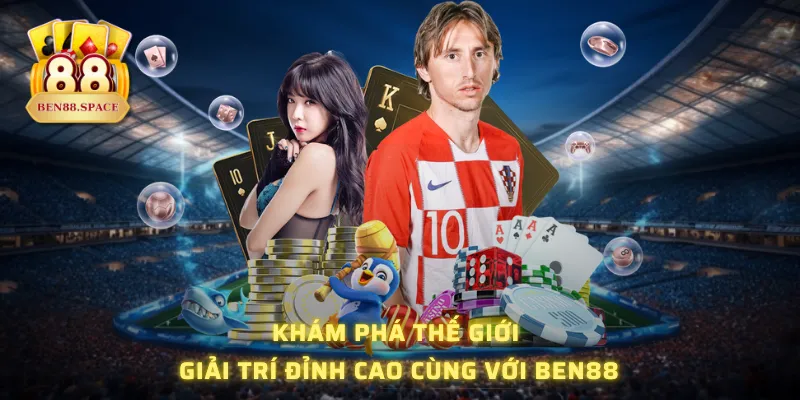 Khám phá thế giới giải trí đỉnh cao cùng với BEN88