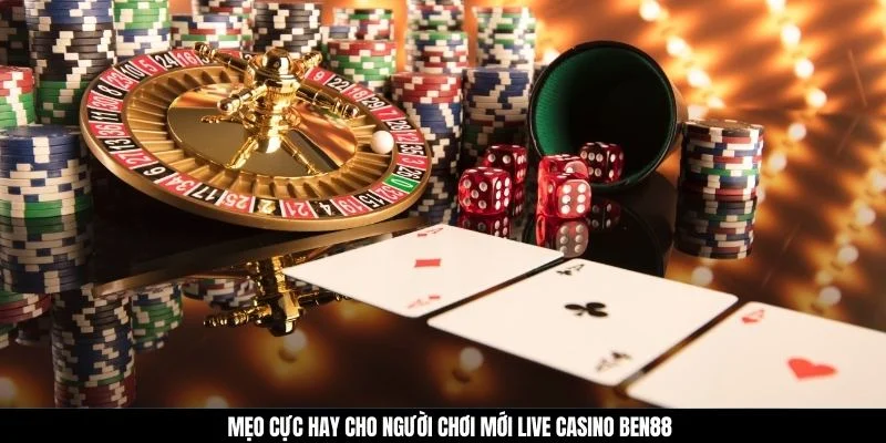Mẹo cực hay cho người chơi mới live Casino Ben88