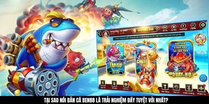 Tại sao nói bắn cá BEN88 là trải nghiệm đầy tuyệt vời nhất?